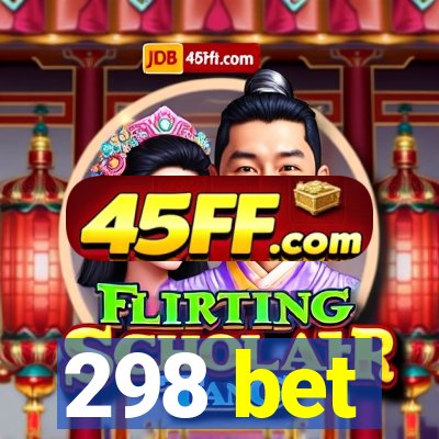298 bet
